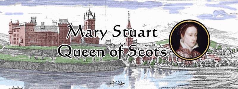 Mary Stuart, Queen of Scots title banner: a hand-colored engraving of a Scottish castle and town beside a river, with a round gold-framed portrait of Mary